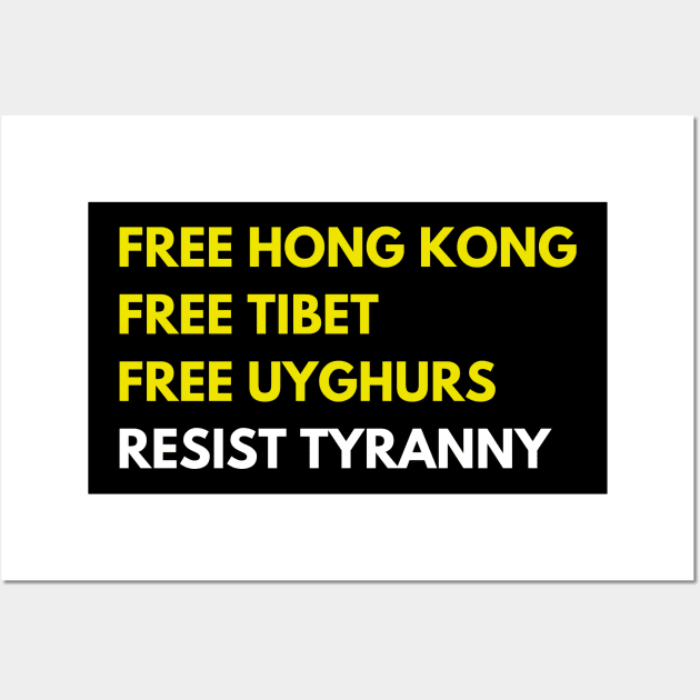 FREE HONG KONG FREE TIBET FREE UYGHURS RESIST TYRANNY Wall Art by ProgressiveMOB